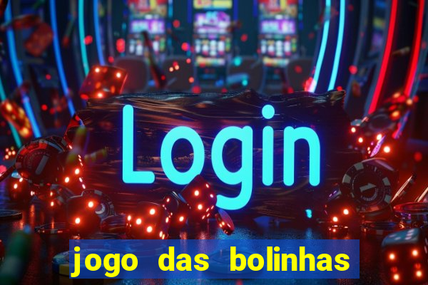 jogo das bolinhas que ganha dinheiro